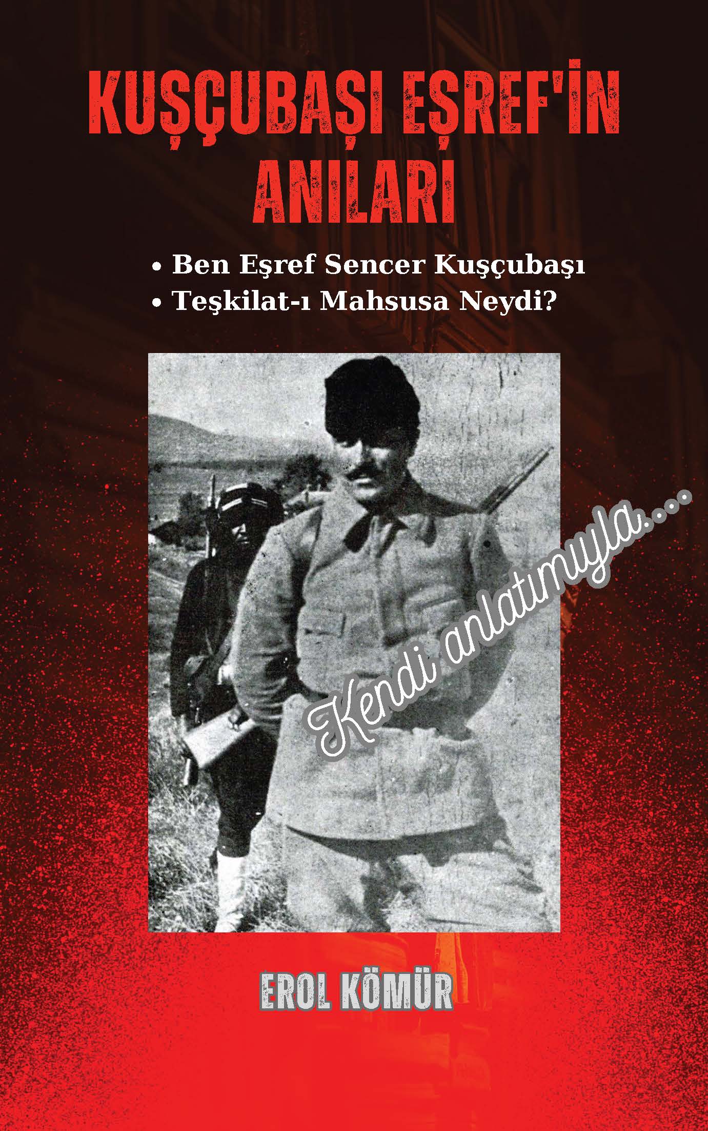 KUŞÇUBAŞI EŞREF’İN ANILARI - Teşkilat-ı Mahsusa Neydi?