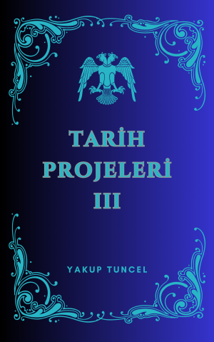 TARİH PROJELERİ III