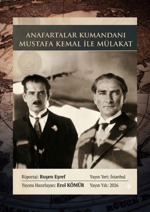 ANAFARTALAR KUMANDANI MUSTAFA KEMAL İLE MÜLAKAT