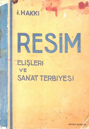 RESİM EL İŞLERİ VE SANAT TERBİYESİ: İlk, Orta ve Muallim Mekteplerinde Resim-El İşleri ve Sanat Terbiyesi