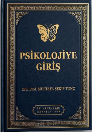 PSİKOLOJİYE GİRİŞ, Ord. Prof. Mustafa Şekip TUNÇ